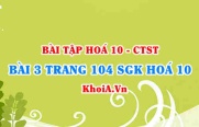 Bài 3 trang 104 SGK Hoá 10 Chân trời sáng tạo